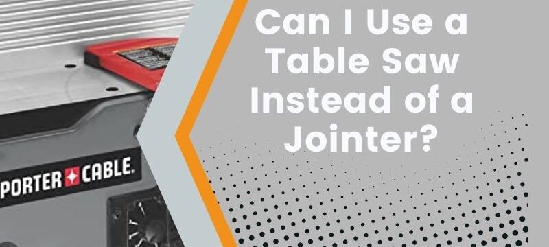 Jointer vs table saw