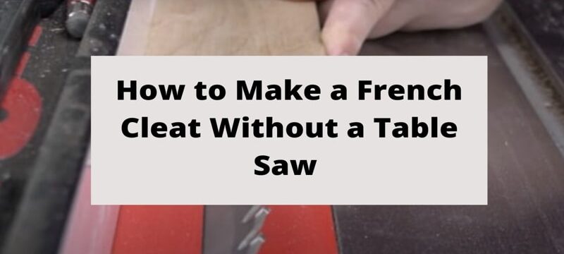 how to make french cleat without table saw